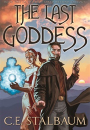 The Last Goddess (C.E. Stalbaum)