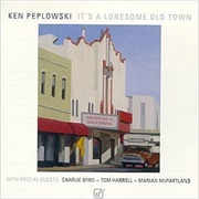 Ken Peplowski It's a Lonesome Old Town