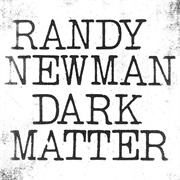 Dark Matter (Randy Newman, 2017)