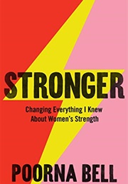 Stronger: Changing Everything I Knew About Women&#39;s Strength (Poorna Bell)