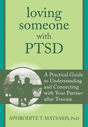 Loving Someone With PTSD (Aphrodite T. Matsakis)