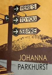 Here's to You, Zeb Pike (Johanna Parkhurst)