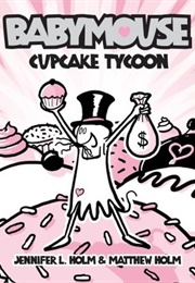 Babymouse: Cupcake Tycoon (Jennifer L. Holm)