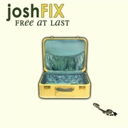 Josh Fix- Free at Last