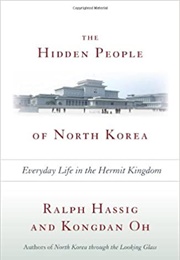 The Hidden People of North Korea (Ralph Hassig and Kongdan Oh)