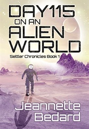 Day 115 on an Alien World (Jeannette Bedard)