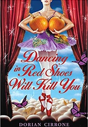 Dancing in Red Shoes Will Kill You (Dorian Cirrone)