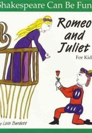 Shakespeare Can Be Fun!: ROMEO AND JULIET for Kids (Lois Burdett)