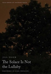 The Solace Is Not the Lullaby (Jill Osier)