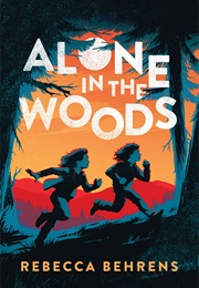 Alone in the Woods (Rebecca Behrens)