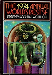 The 1974 Annual World's Best SF (Ed. by Wollheim)