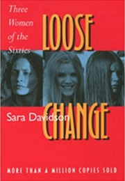 Loose Change: Three Women of the Sixties (Sara Davidson)