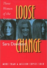 Loose Change: Three Women of the Sixties (Sara Davidson)