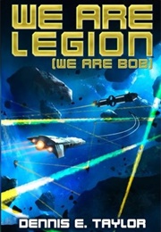 We Are Legion, We Are Bob (Dennis E. Taylor)