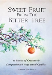 Sweet Fruit From the Bitter Tree (Mark Andreas)
