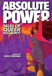 Absolute Power: Tales of Queer Villainy (Ed. Erica Friedman)