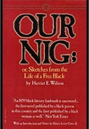 Our Nig; Or, Sketches From the Life of a Free Black (Harriet E. Wilson)