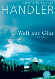 Welt Aus Glas (Ernst-Wilhelm Händler)