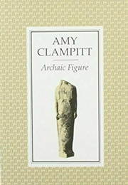 Archaic Figure (Amy Clampitt)