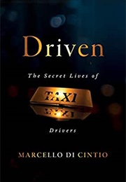 Driven: The Secret Lives of Taxi Drivers (Marcello Di Cintio)