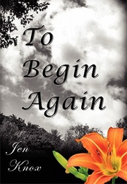 To Begin Again (Jen Knox)