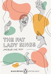 The Fat Lady Sings (Jacqueline Roy)