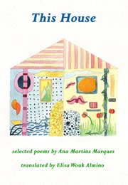 This House (Ana Martins Marques)