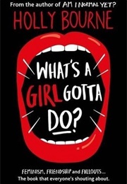 What&#39;s a Girl Gotta Do? (Holly Bourne)
