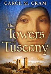 The Towers of Tuscany (Carol M. Cram)