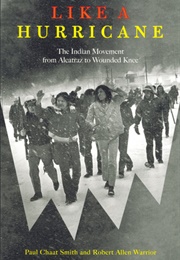 Like a Hurricane: Indian Movement From Alcatraz-Wounded Knee (Paul Chaat Smith & Robert Allen Warrior)