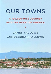 Our Towns: A 100,000-Mile Journey Into the Heart of America (Deborah Fallows & James Fallows)