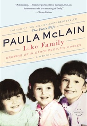 Like Family: Growing Up in Other People's Houses (Paula McLain)