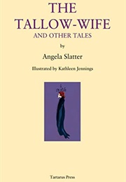 The Tallow-Wife and Other Tales (Angela Slatter)