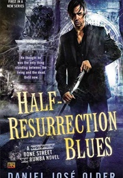 Half-Resurrection Blues (Daniel José Older)