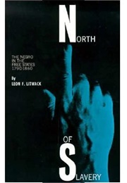 North of Slavery: The Negro in the Free States (Leon F. Litwack)