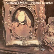 Clifford T. Ward - Home Thoughts
