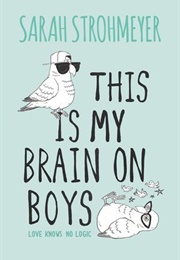 This Is My Brain on Boys (Sarash Strohmeyer)