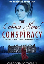 The Catherine Howard Conspiracy (Alexandra Walsh)