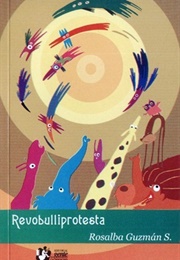 La Revobulliprotesta (Rosalba Guzmán Soriano)