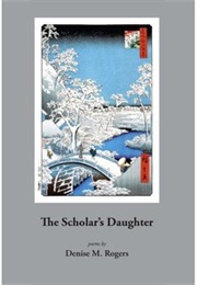 The Scholar's Daughter: Poems (Denise Rogers)