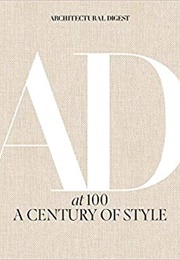 Architectural Digest at 100: A Century of Style (Architectural Digest)