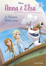 Anna and Elsa 3: A Warm Welcome (Erica David)
