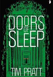 Doors of Sleep (Tim Pratt)