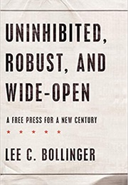 Uninhibited, Robust, and Wide Open (Lee C. Bollinger)