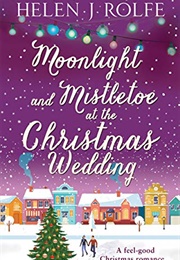 Moonlight and Mistletoe at the Christmas Wedding (Helen J. Rolfe)
