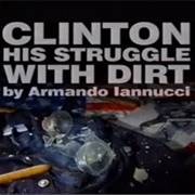 Clinton: His Struggle With Dirt