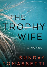 The Trophy Wife (Sunday Tomassetti)