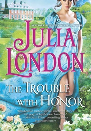 The Trouble With Honor (Julia London)