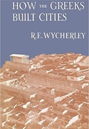 How the Greeks Built Cities (Wycherley, R.E.)