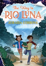 The Way to Rio Luna (Zoraida Córdova)